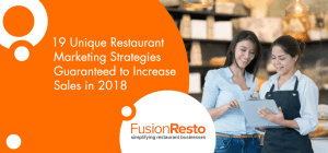 19-unique-restaurant-marketing-strategies-guaranteed-to-increase-sales-in-2018