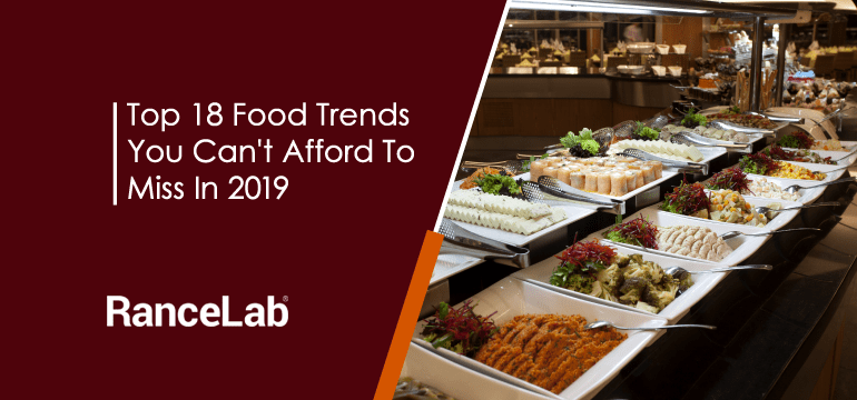 top-18-food-trends-you-cant-afford-to-miss-in-2019