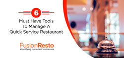 6 Must Have Tools To Manage A Quick Service Restaurant